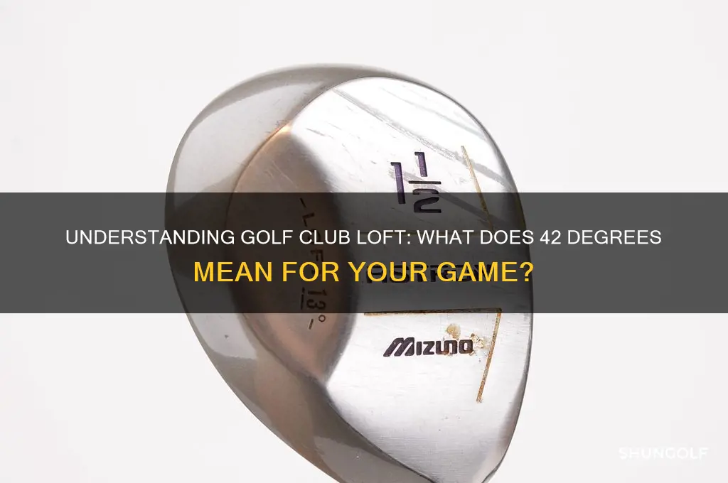 what loft is 42 degree for golf clubs