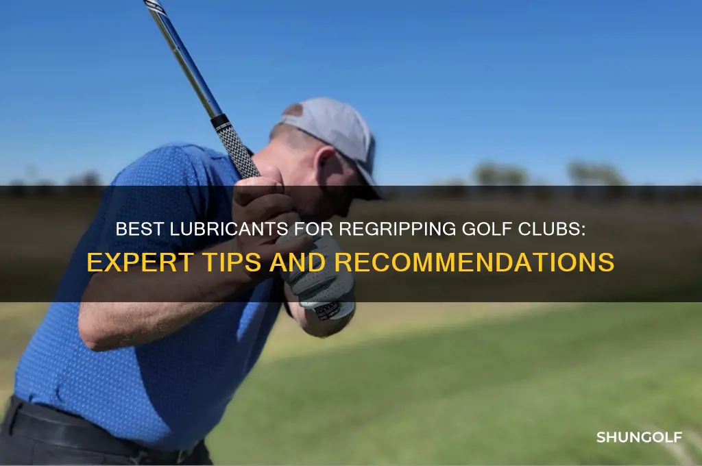 what lubrication do you use for regripping golf clubs