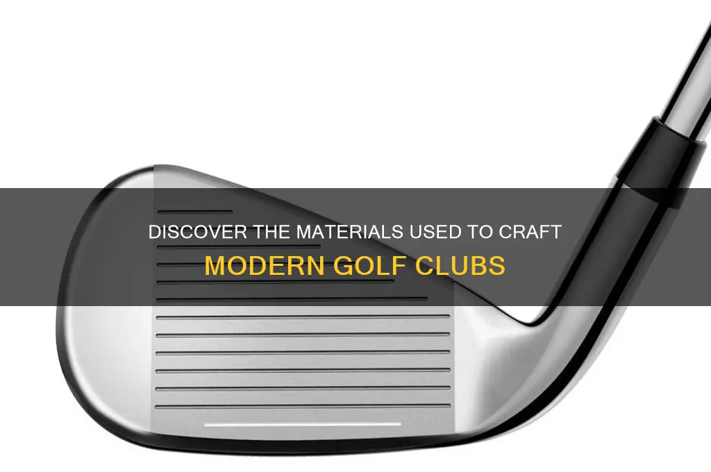 what material are golf clubs made of