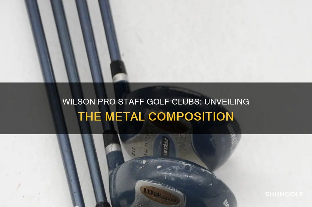 what metal are the wilson pro staff golf clubs
