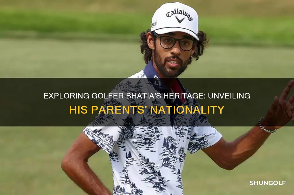 what nationality is bhatia the golfer parents