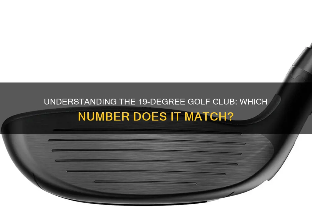 what number golf club is 19 degrees