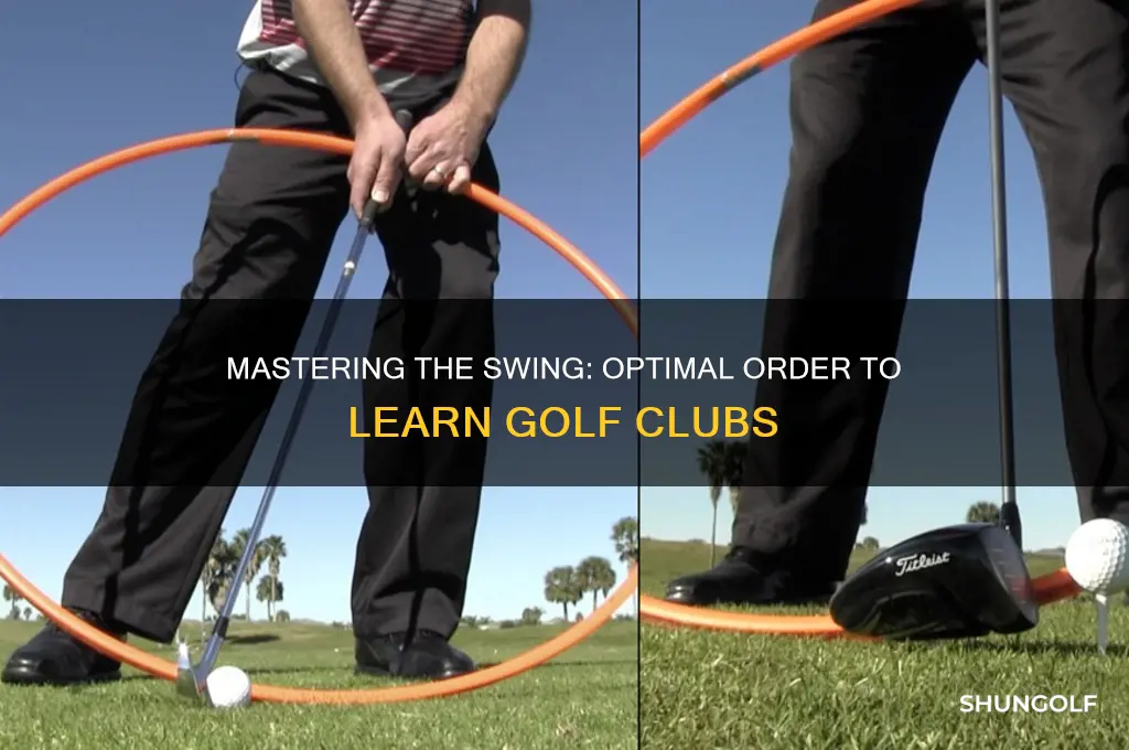 what order should i learn to swing golf clubs