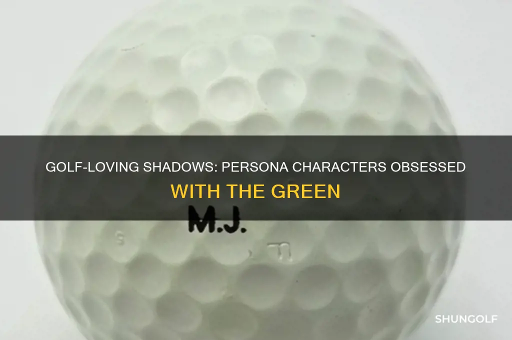 what persona characters were a golf fanatic