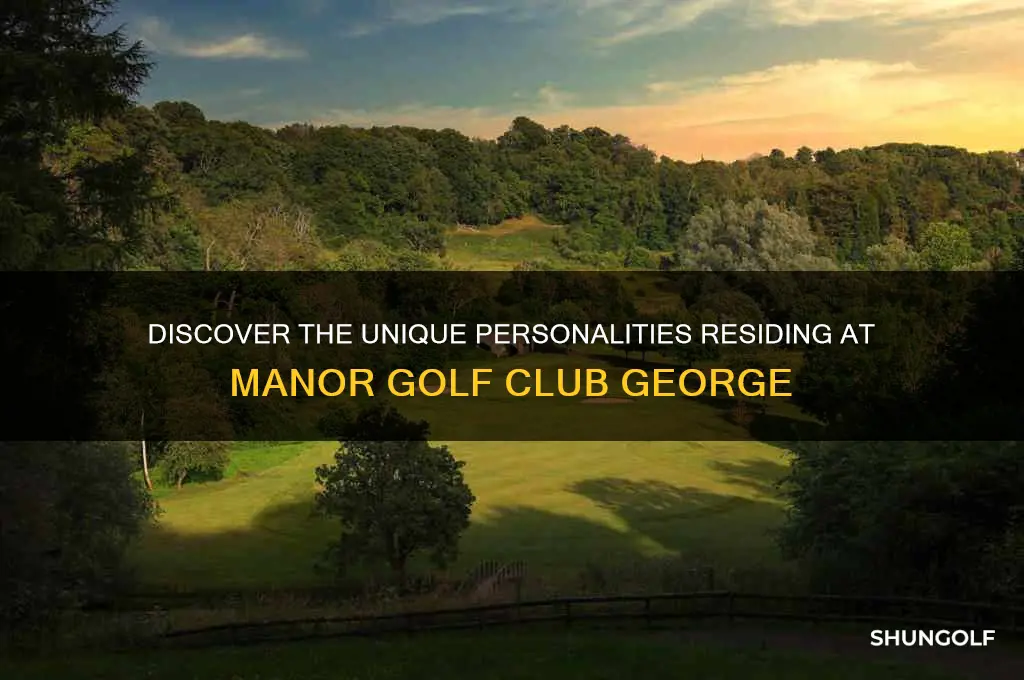 what personalities live at manor golf club george