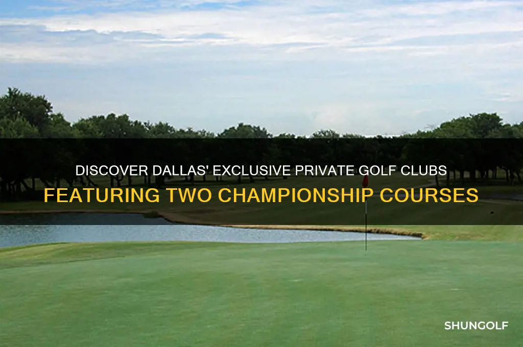 what private golf clubs in dallas have 2 courses