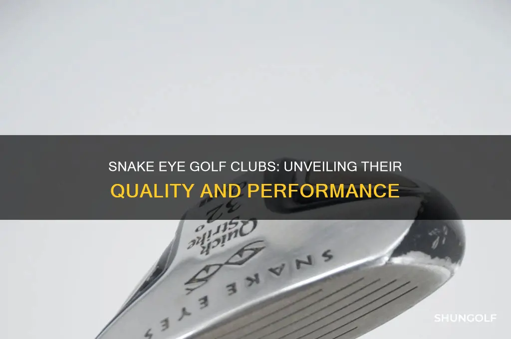 what quality are snake eye golf clubs