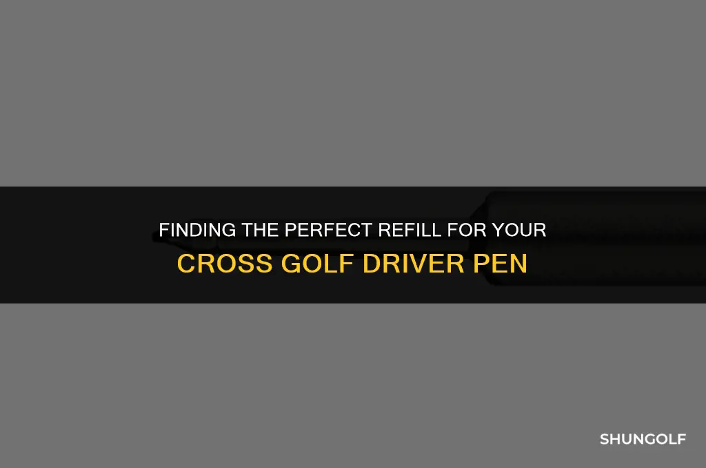 what refill fits a cross golf driver pen