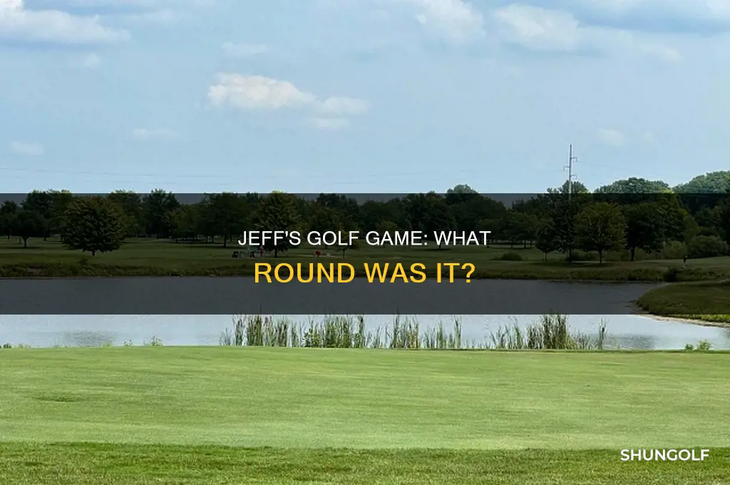 what round was jeff golf