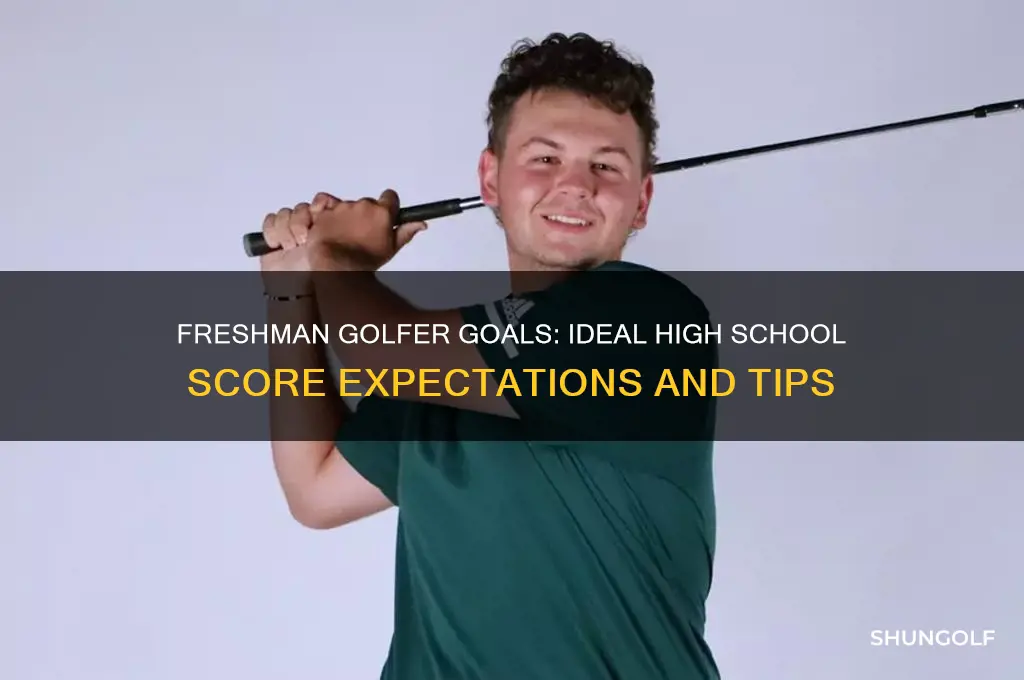 what should a freshman golfer in high school shoot
