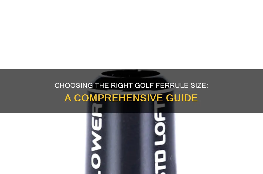 what size ferrule do i need golf