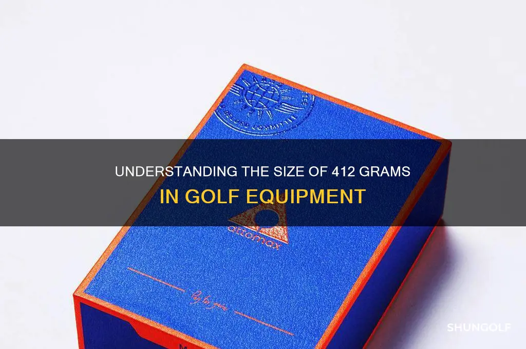 what size is 412 grams of golf