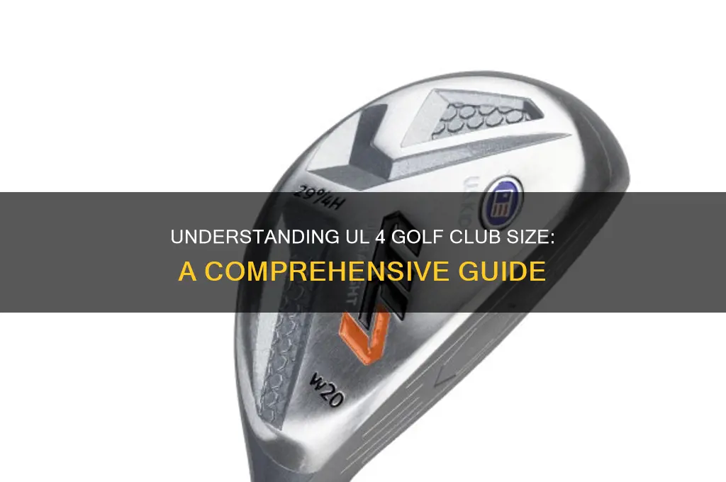what size is a ul 4 golf club