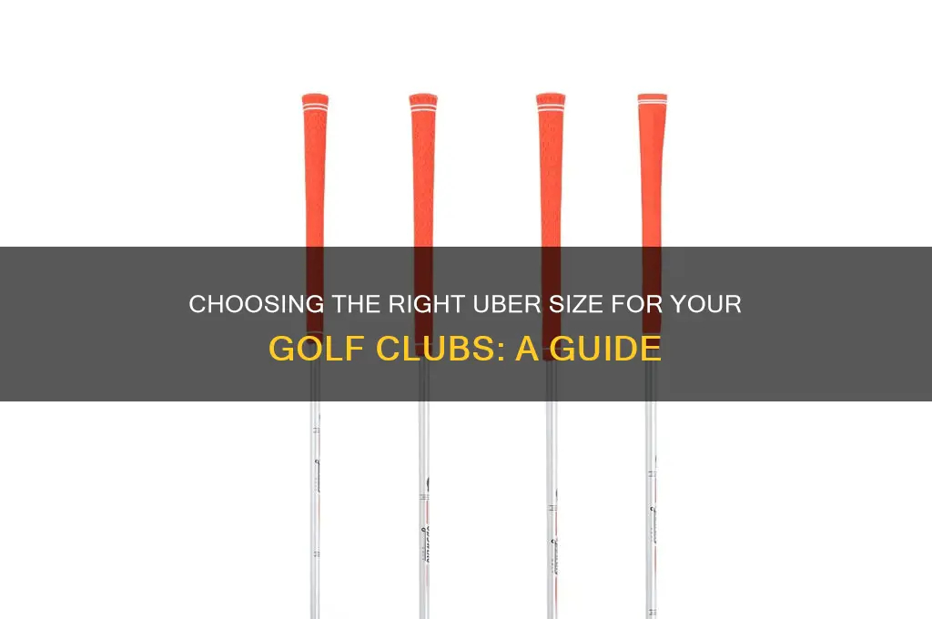 what size uber do i need for golf clubs