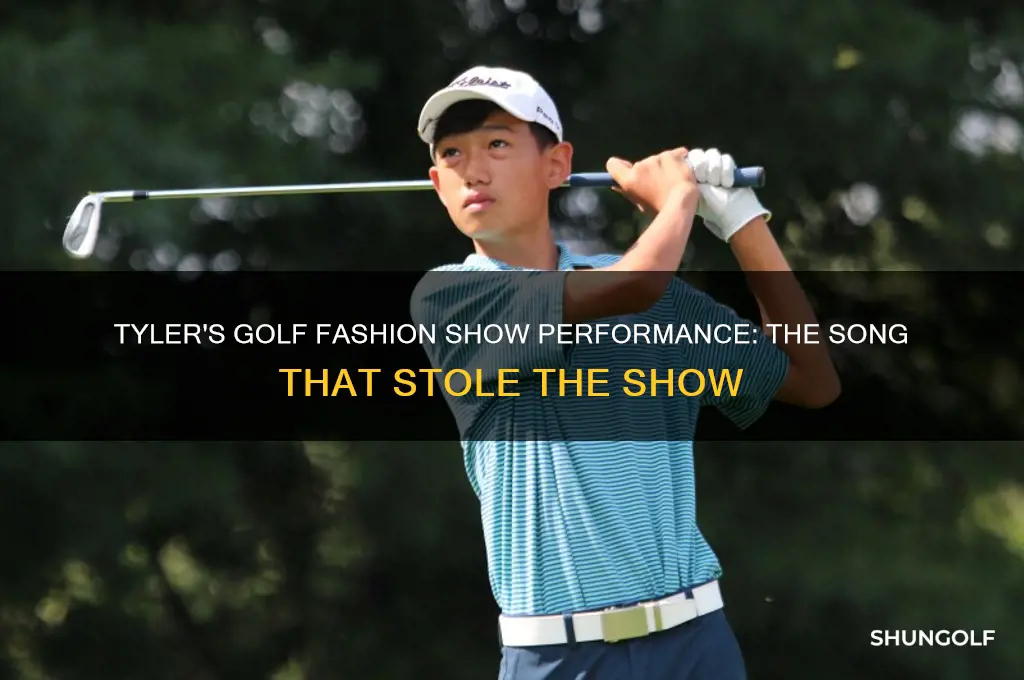 what song did tyler sing during the golf fashion show