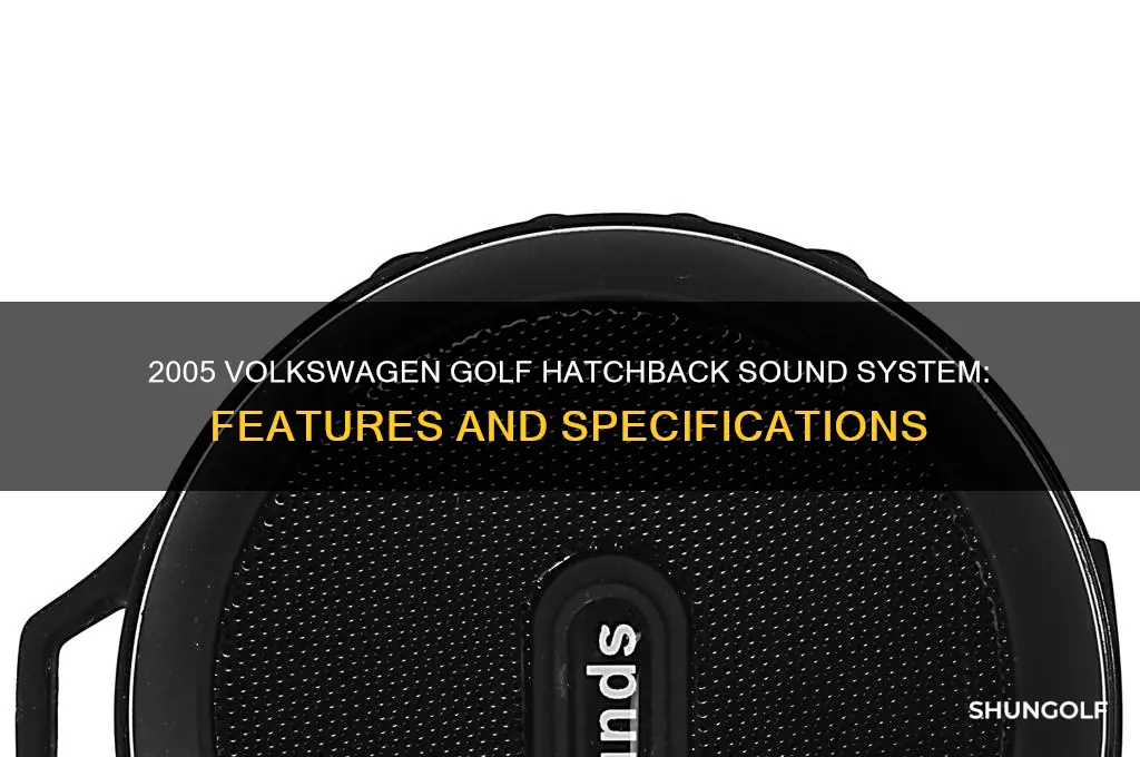 what sound system does the 2005 volkswagen golf hatchback have