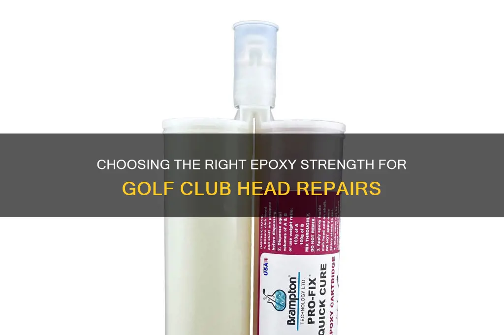 what strength epoxy for golf club head
