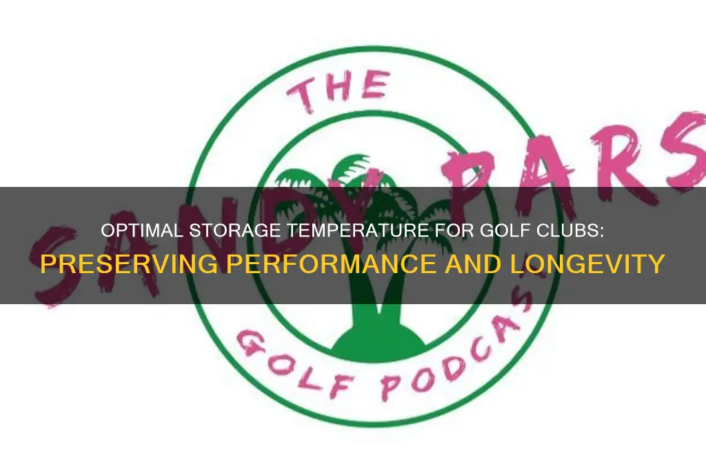 what temperature should golf clubs be stored at