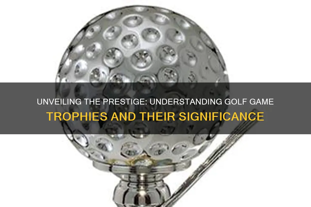 what the golf game trophies