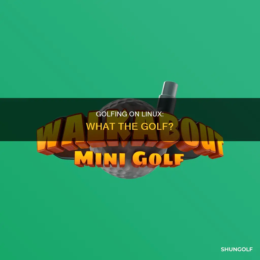 what the golf linux