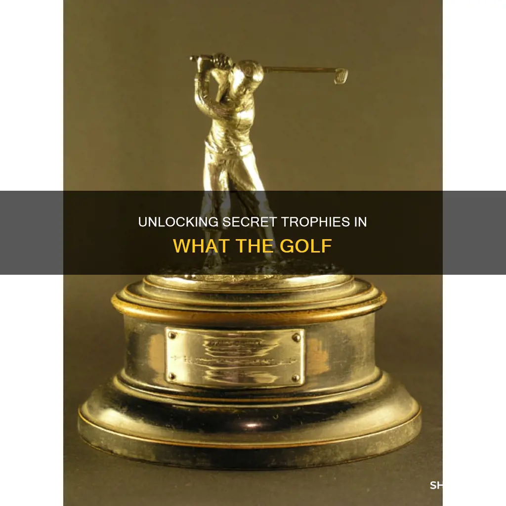 what the golf secret trophies