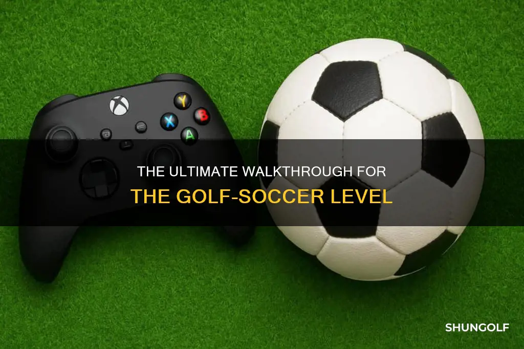 what the golf walkthrough soccer
