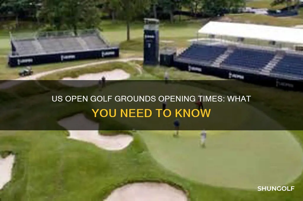 what time do grounds open at us open golf