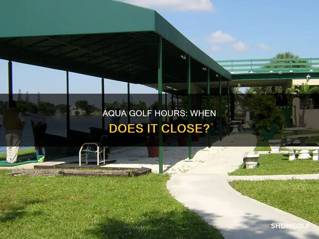 what time does aqua golf close