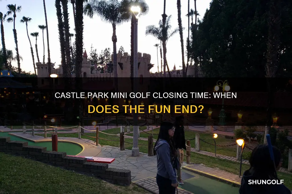 what time does castle park close mini golf closed
