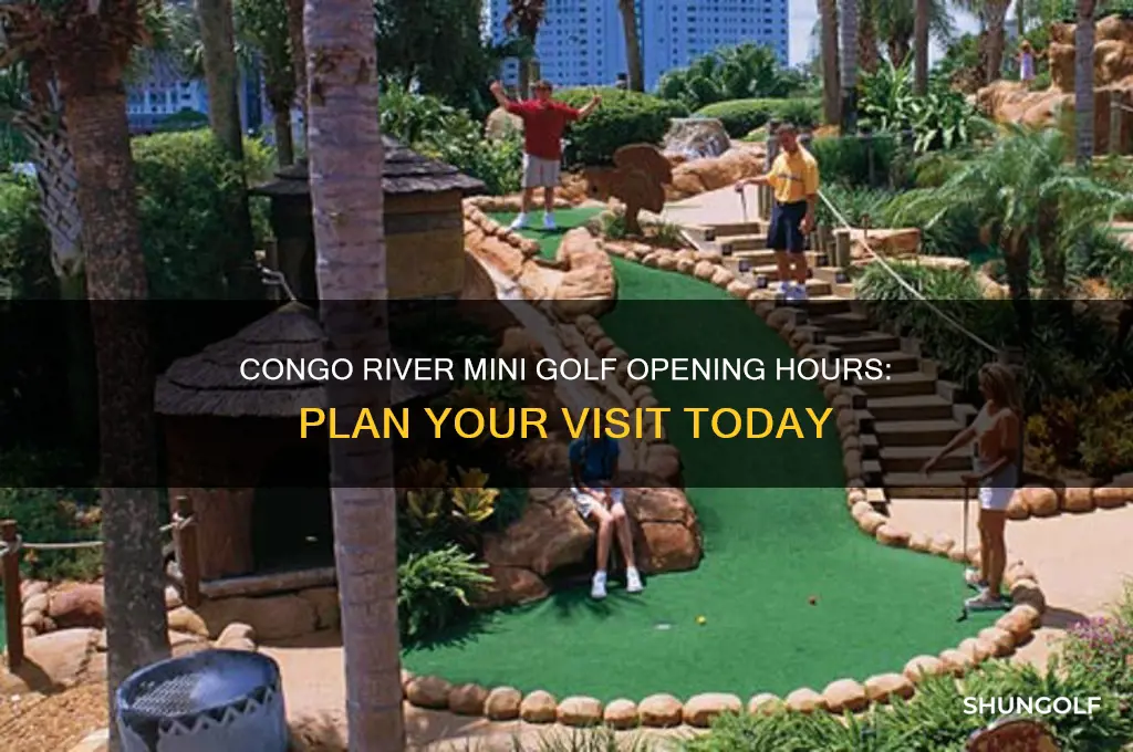 what time does congo river mini golf open