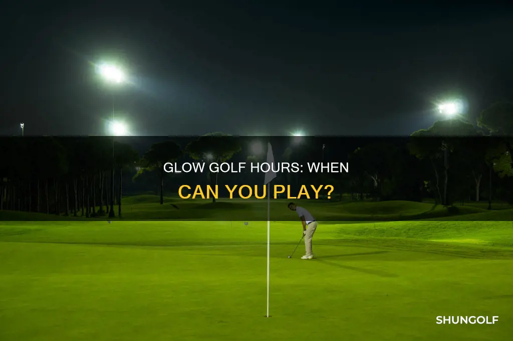 what time does glow golf close
