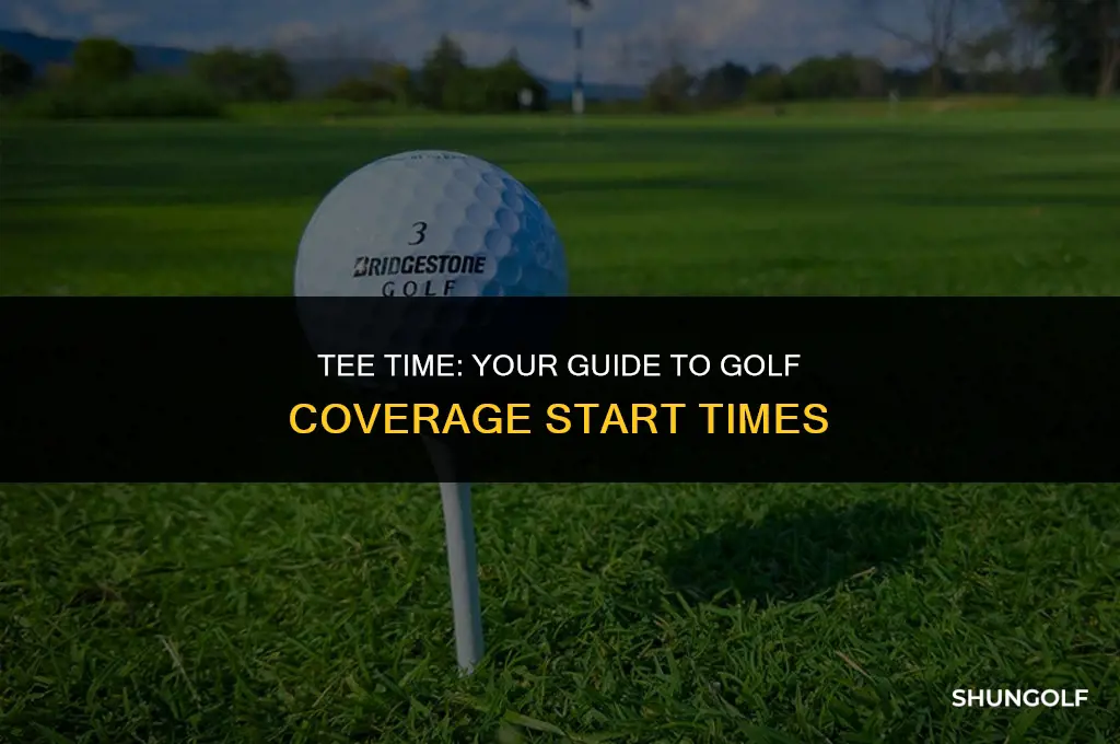 what time does golf coverage start