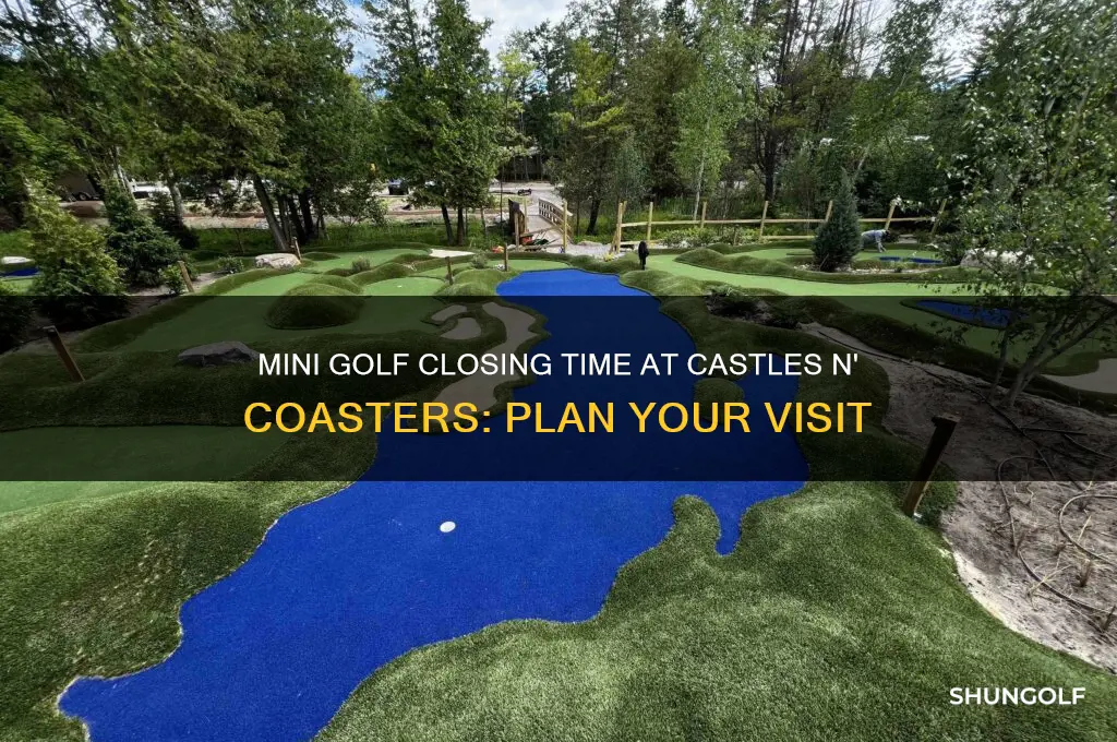 what time does mini golf close at castles and coasters
