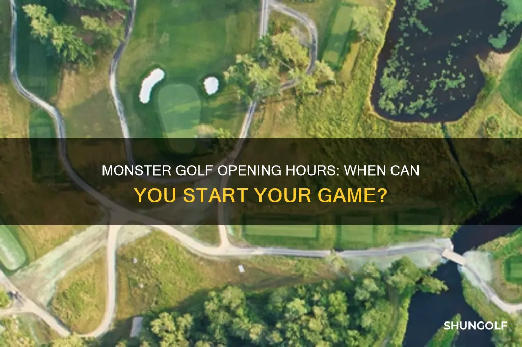 what time does monster golf open