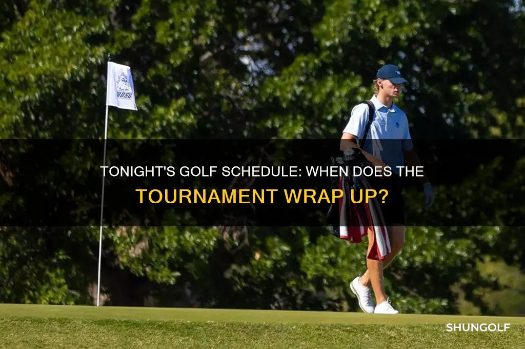what time does the golf finish tonight