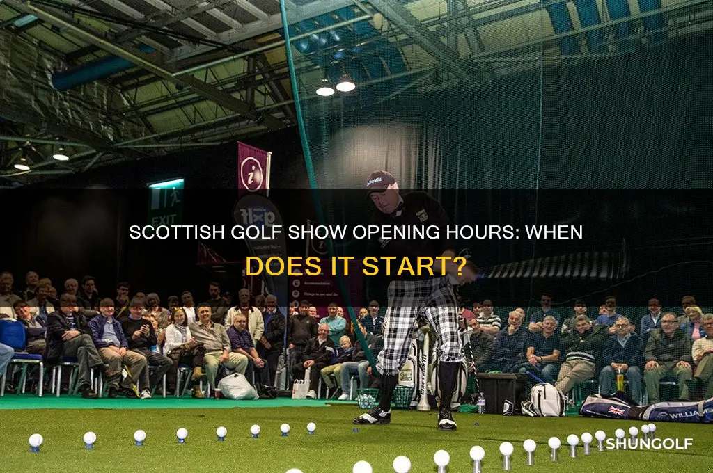 what time does the scottish golf show open