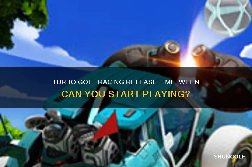 what time does turbo golf racing come out
