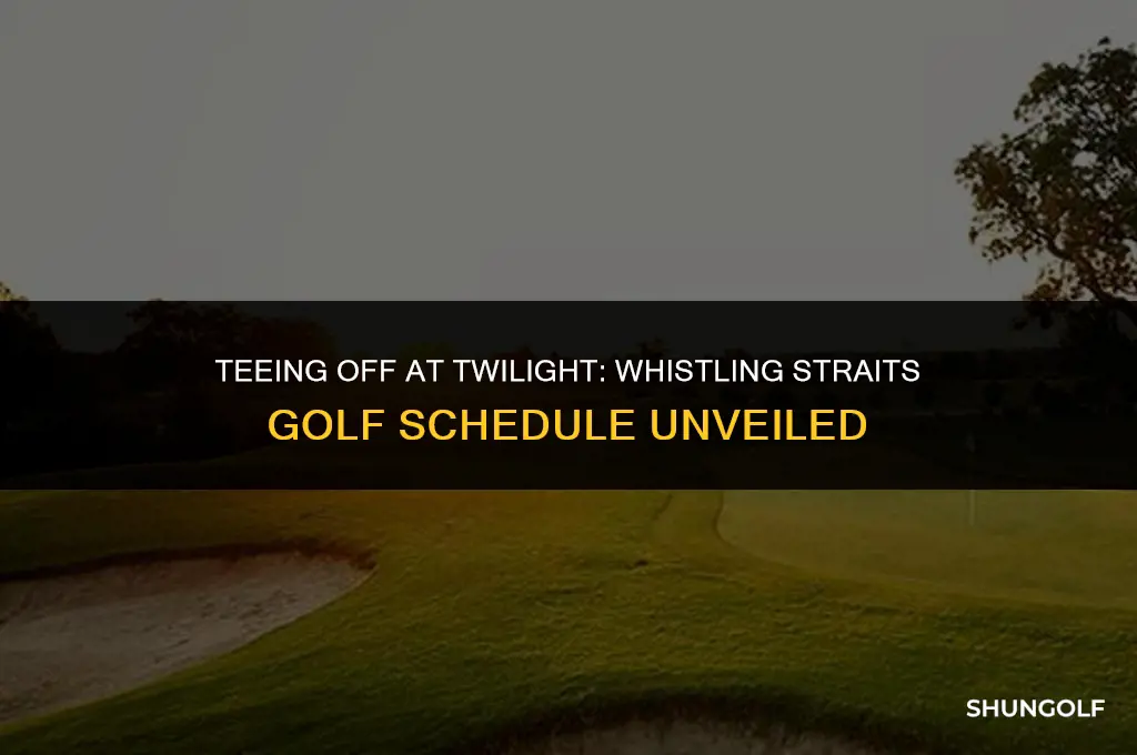 what time does twilight golf start at whistling straits
