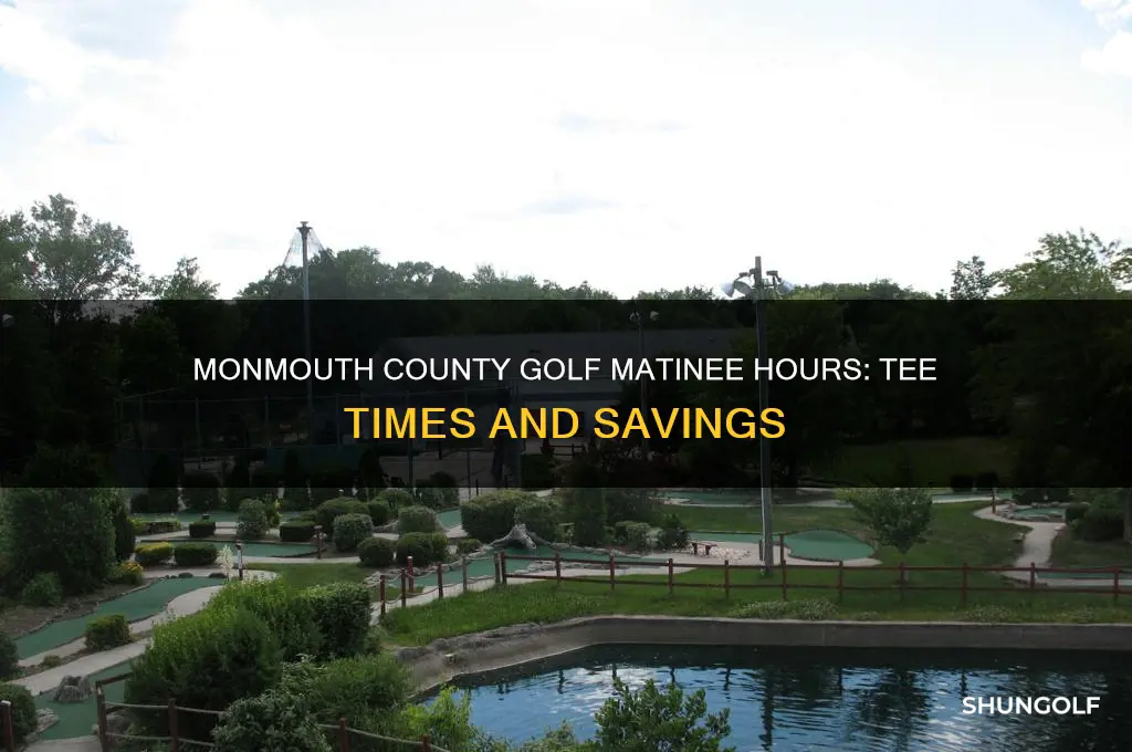 what time is a matinee monmouth county golf