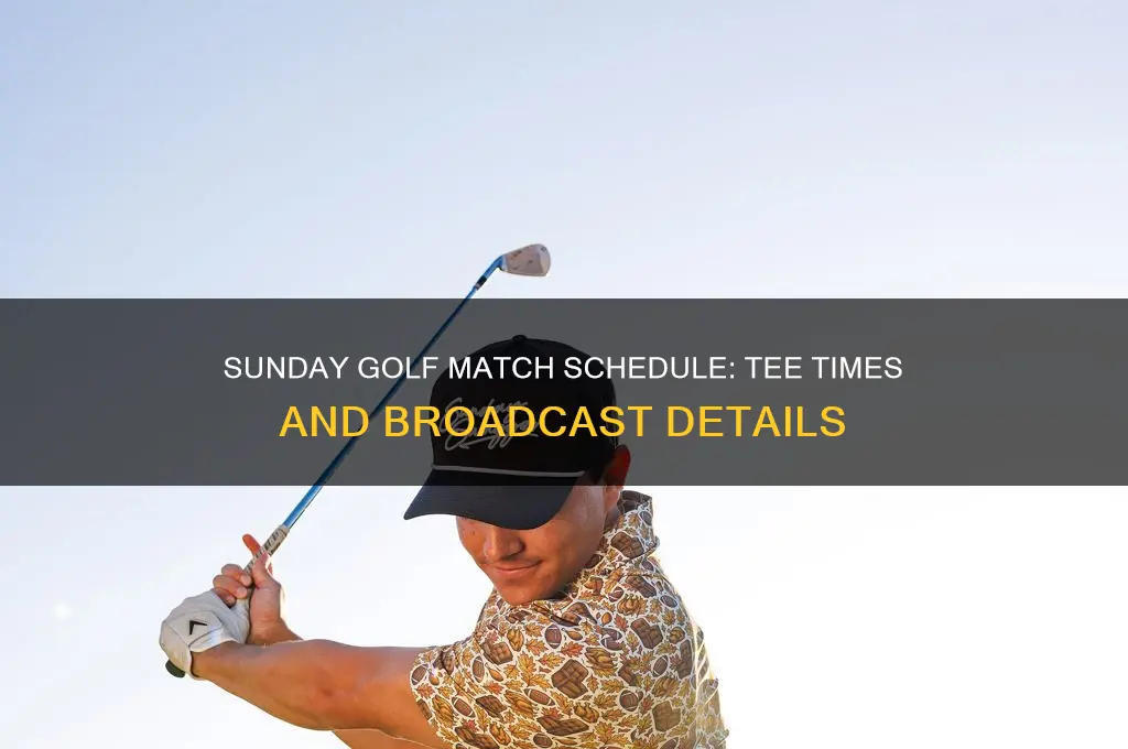 what time is golf match on sunday