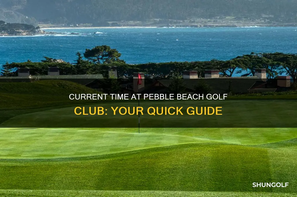 what time is it at pebble beach golf club