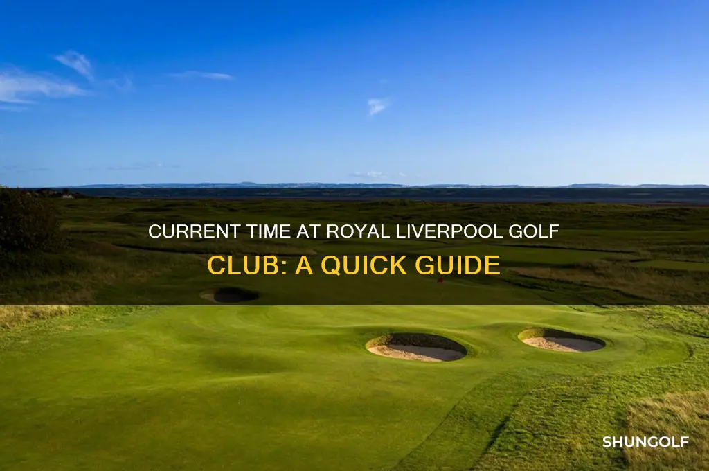 what time is it at royal liverpool golf club