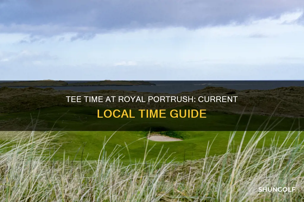 what time is it at royal portrush golf club