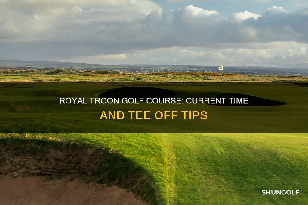what time is it at royal troon golf course