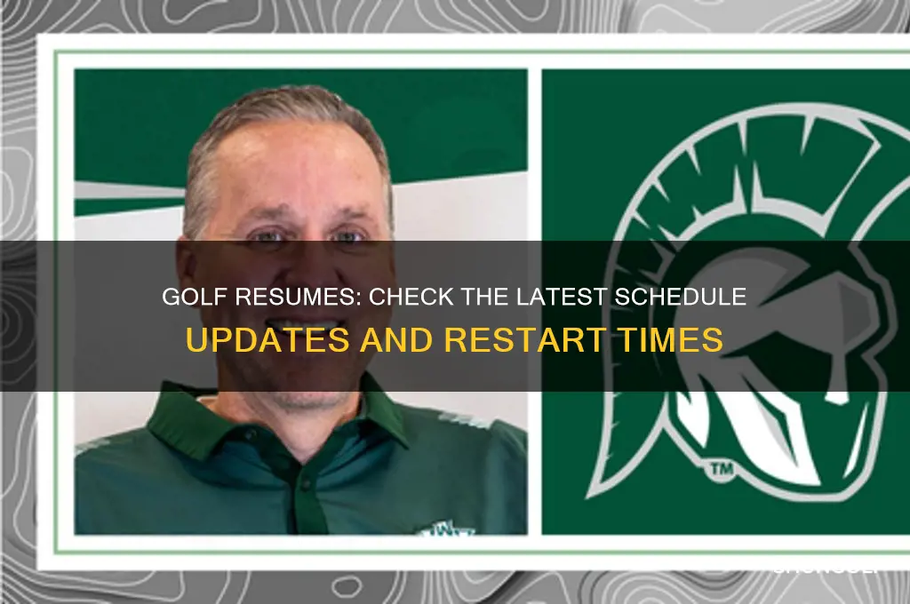 what time will golf resume