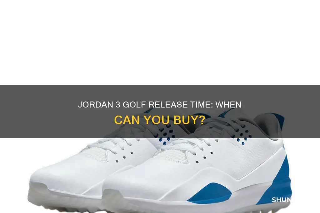 what time will the jordan 3 golf come out