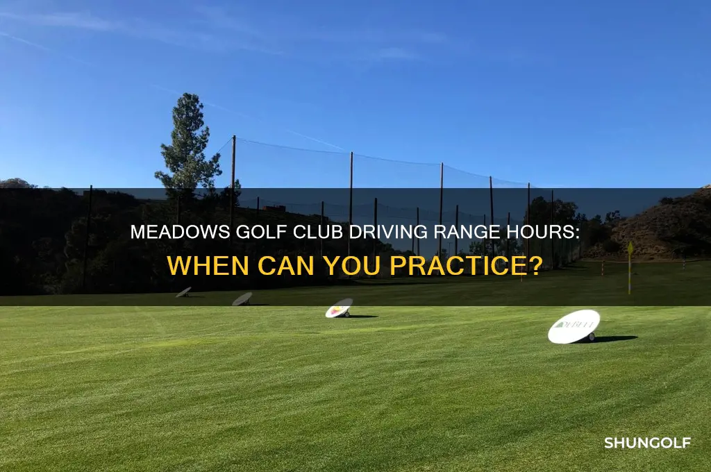 what timedoes the driving rangeopen for meadows golf club