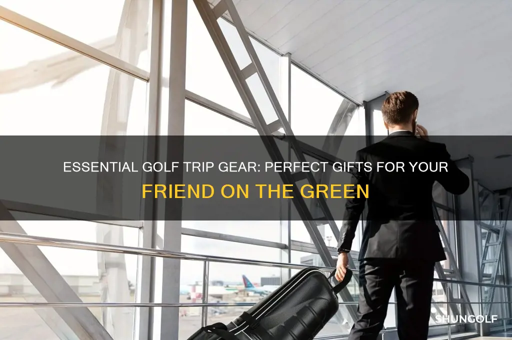 what to bring for frien on golf trip