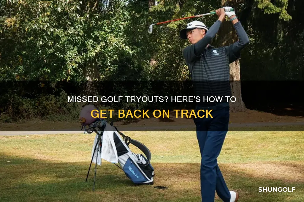 what to do if you missed golf tryouts
