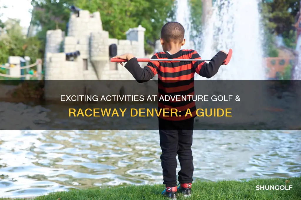 what to do in adventure golf & raceway in denver